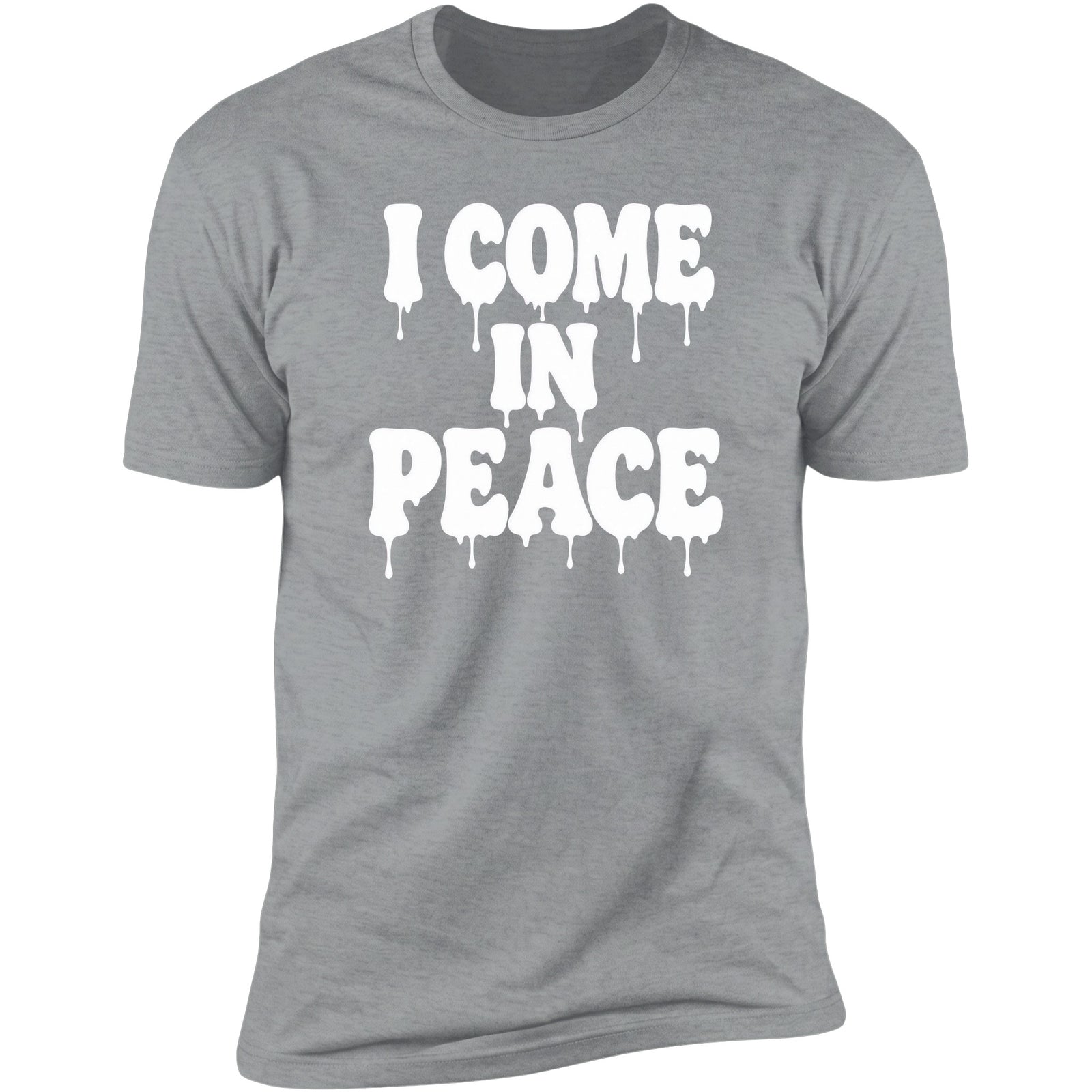 I Come In Peace Drip Sport Grey tee front v2