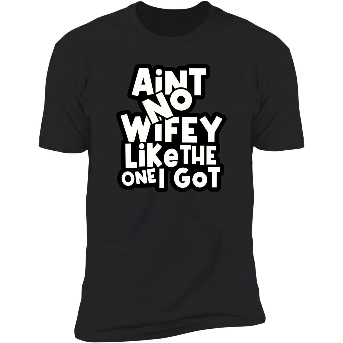 Ain't No Wifey Like The One I Got | Unisex Deluxe Tee