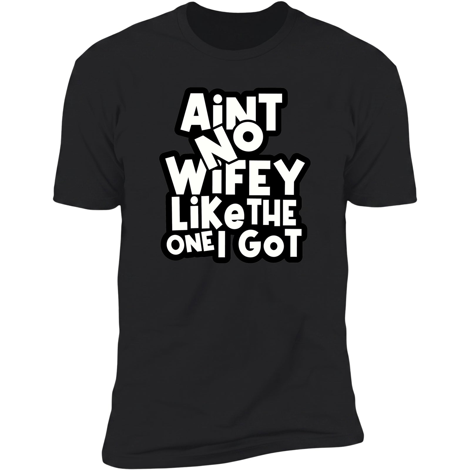Ain't No Wifey Like The One I Got | Unisex Deluxe Tee