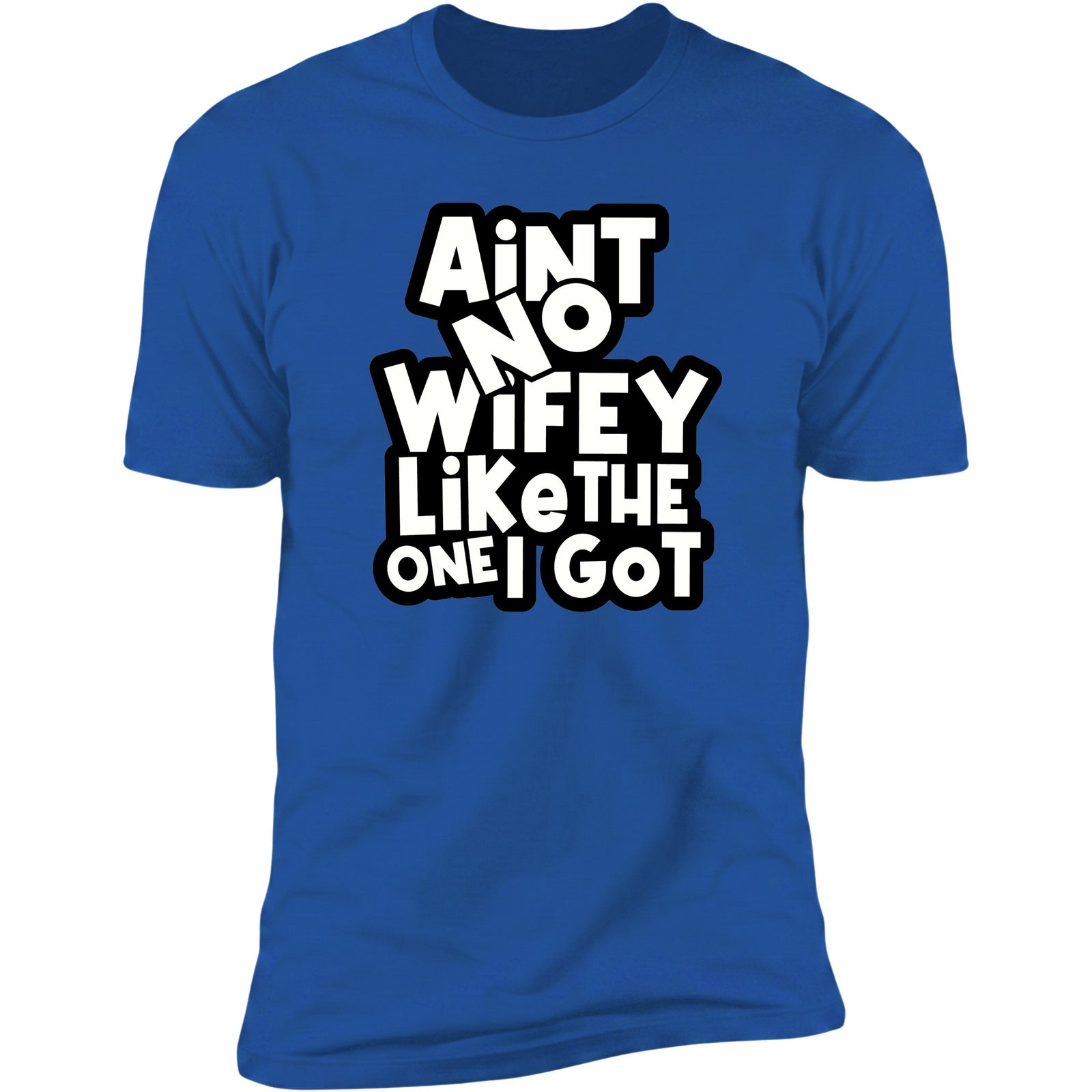 Ain't No Wifey Like The One I Got | Unisex Deluxe Tee