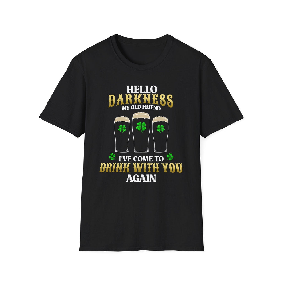 Hello Darkness My Friend | Deluxe St Patrick's Day Drinking Tee
