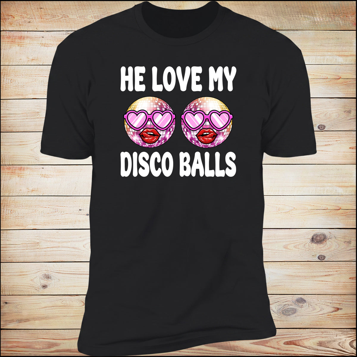 He Love My Disco Balls Deluxe Unisex Tee