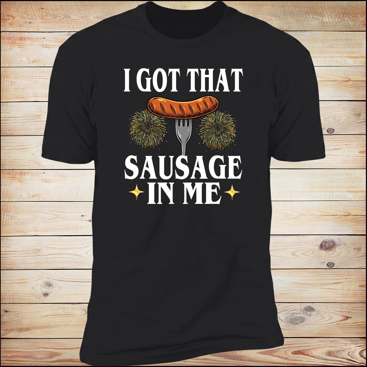 I Got That Sausage In Me Deluxe Unisex Tee
