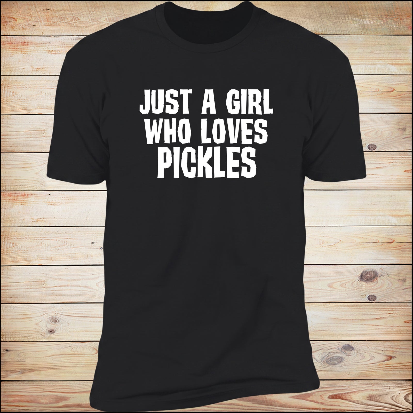 Just A Girl Who Loves Pickles