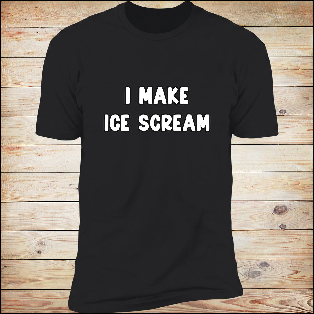 I Make Ice Scream tee in Black on wood