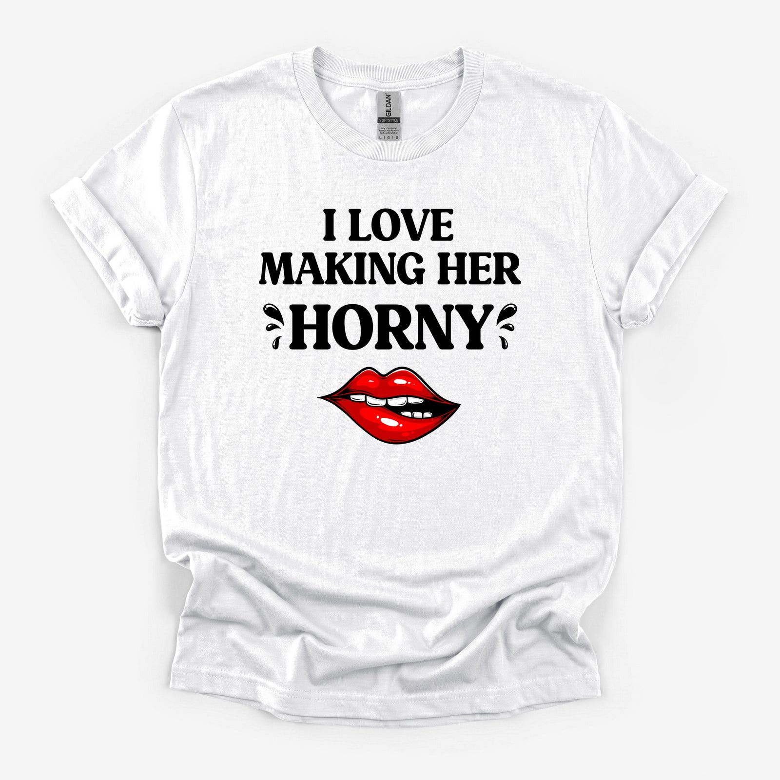 I Love Making Her Horny - White Deluxe Tee