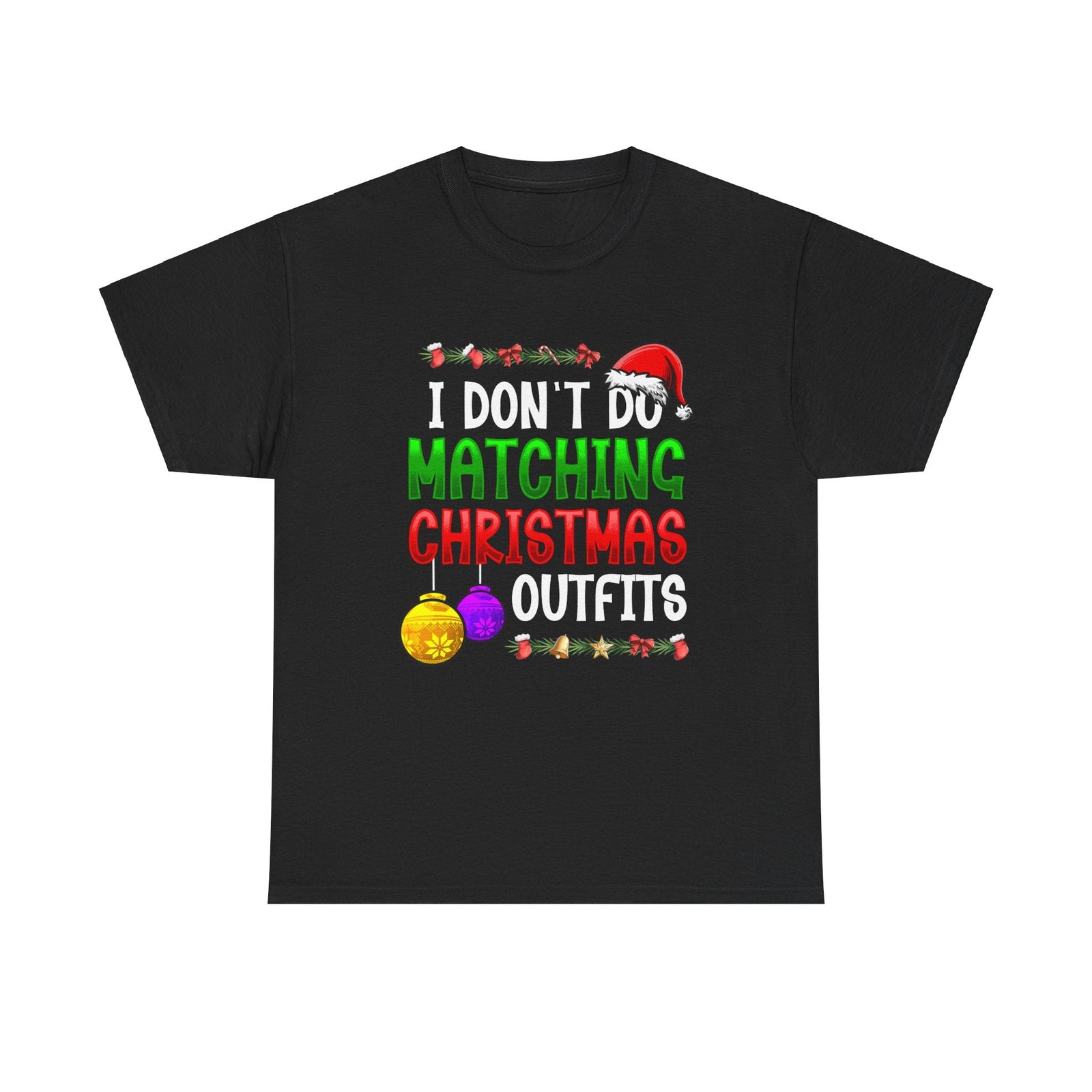 I Don't Do Matching Christmas Outfits - Family Matching Shirts