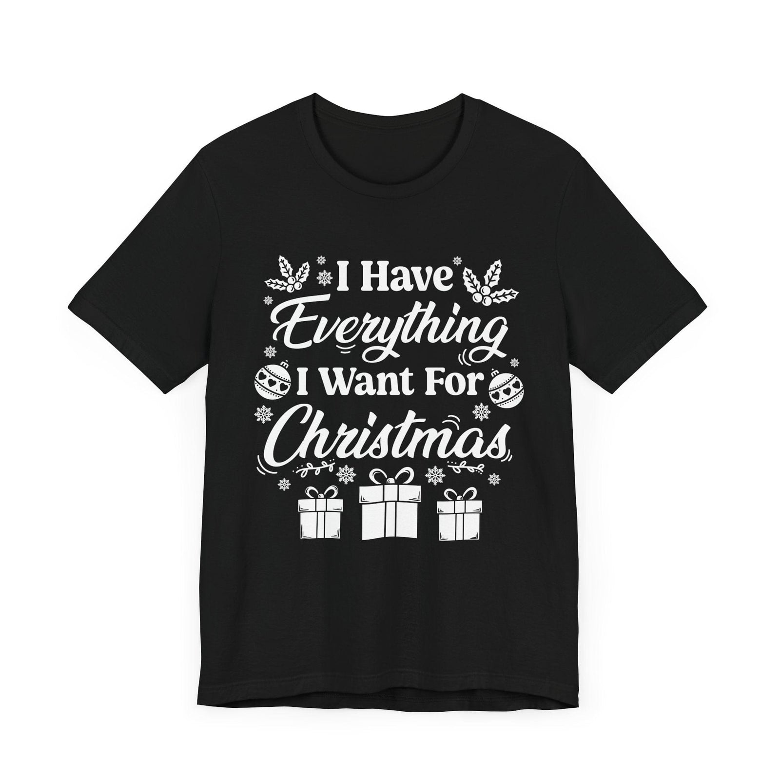 I Have Everything I Want For Christmas | Deluxe Black Tee
