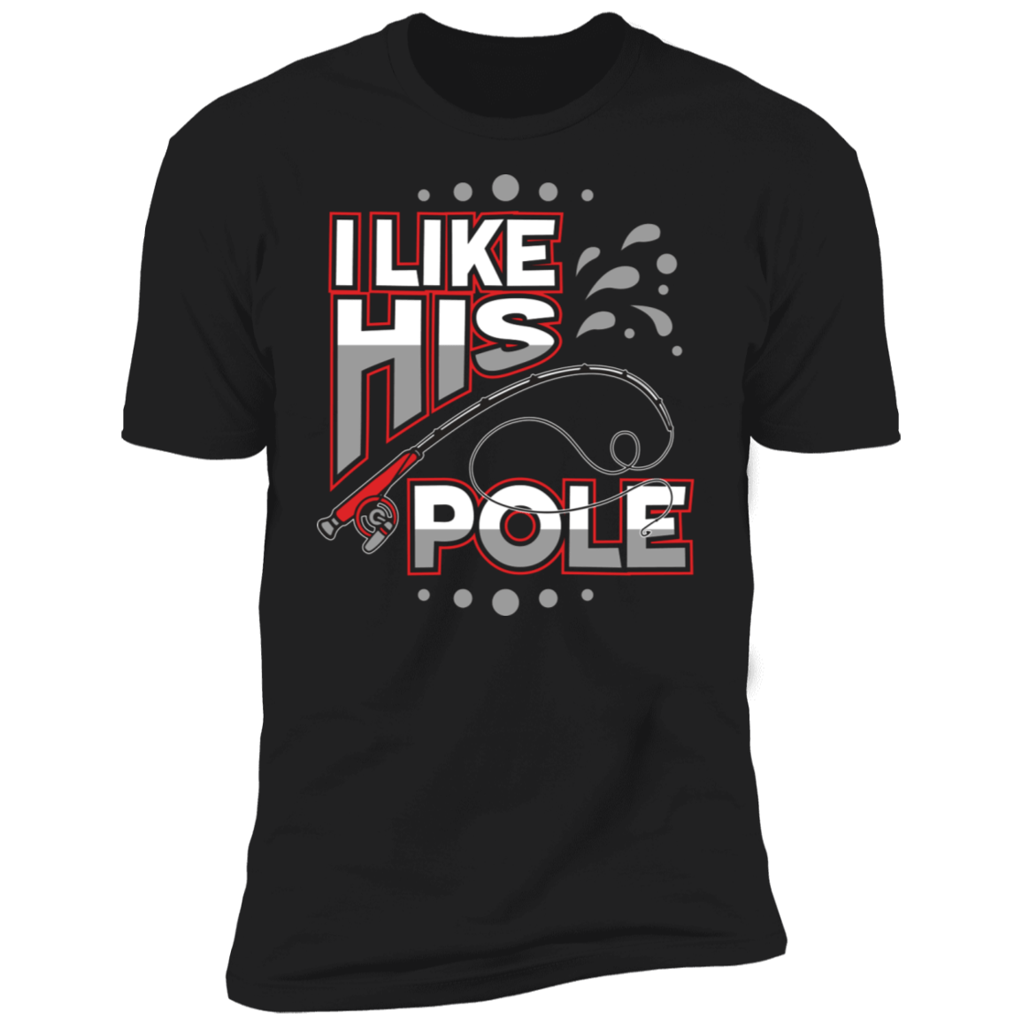 I Like His Pole | Deluxe Tee
