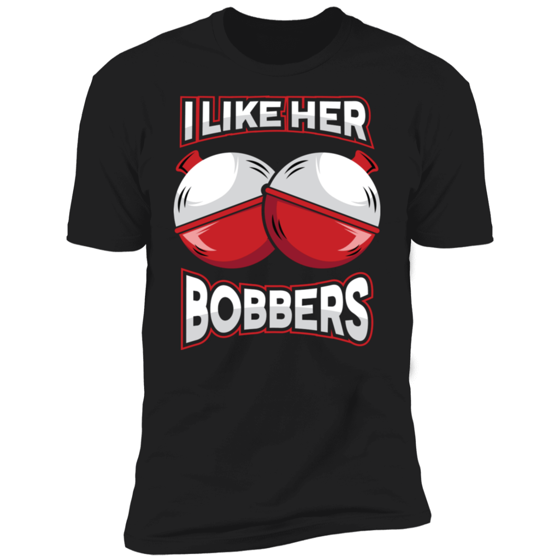 I Like Her Bobbers | Deluxe Tee