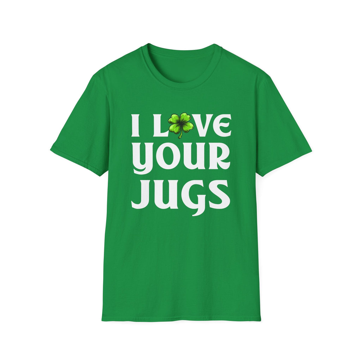 I Love Your Jugs| Irish Green Deluxe Tee (unisex)