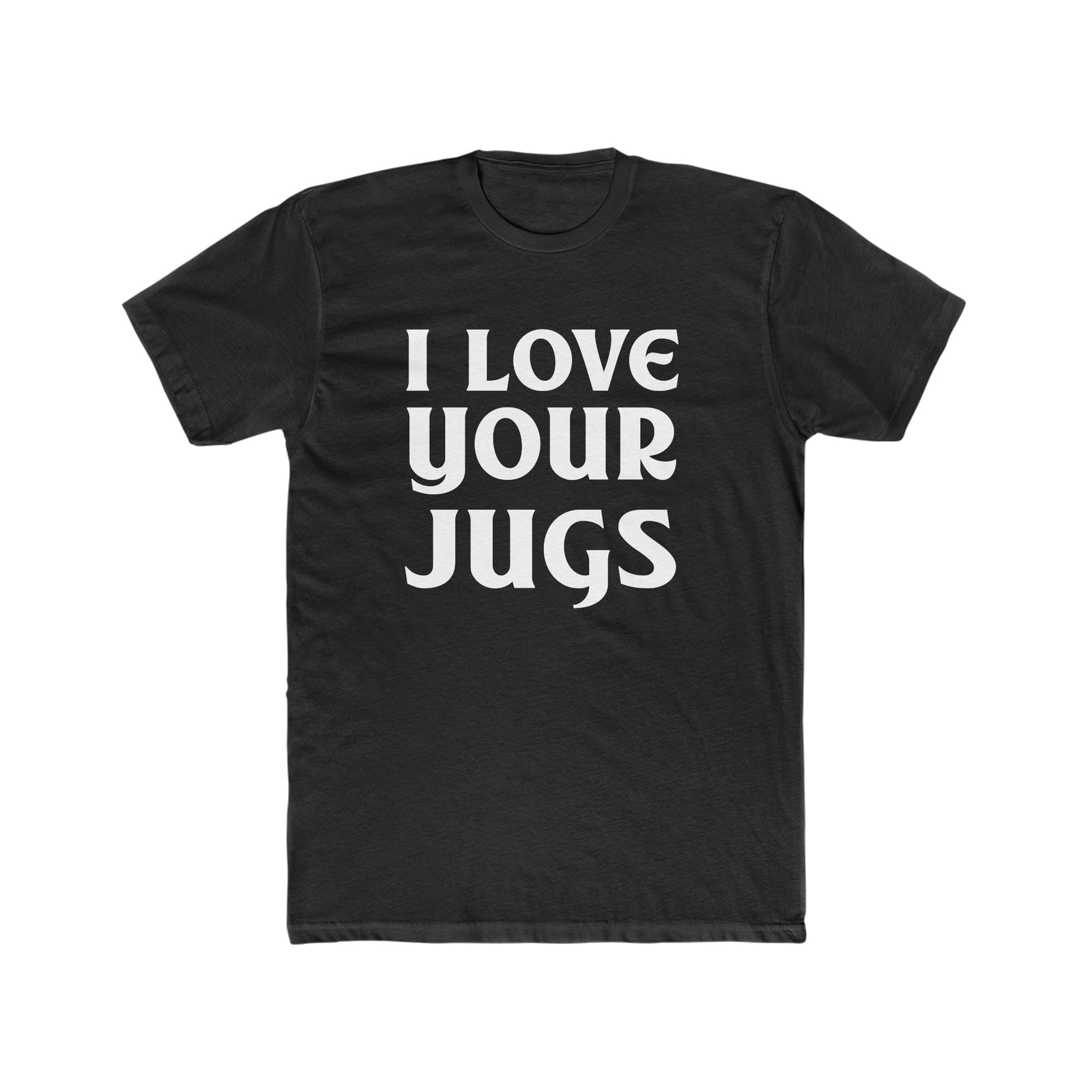 I Love Your Jugs