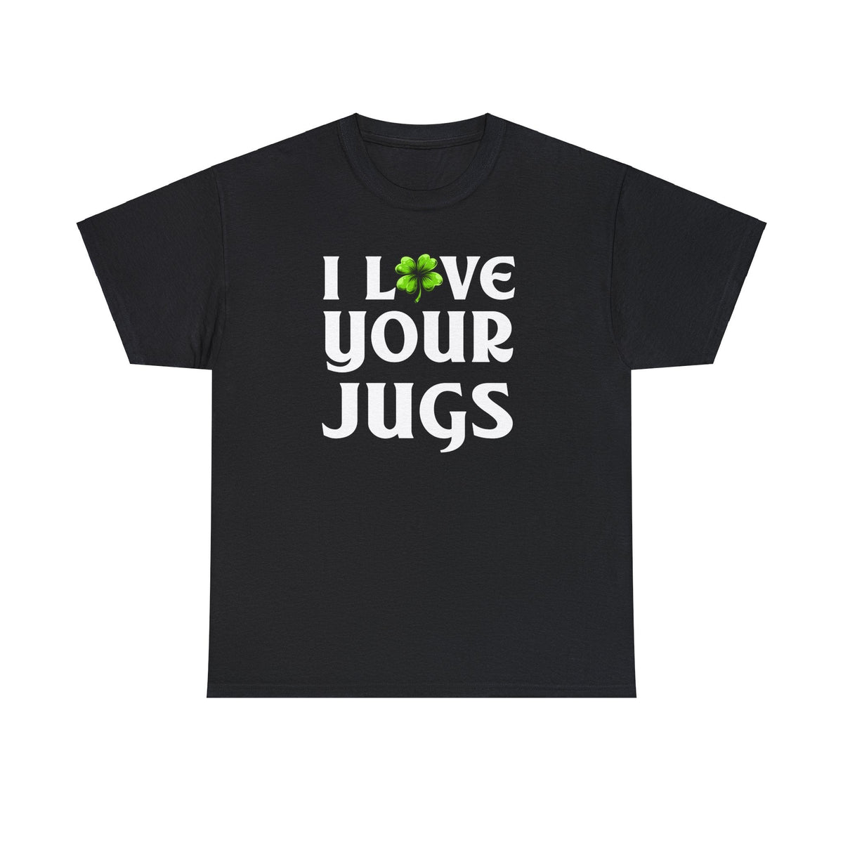 I Love Your Jugs