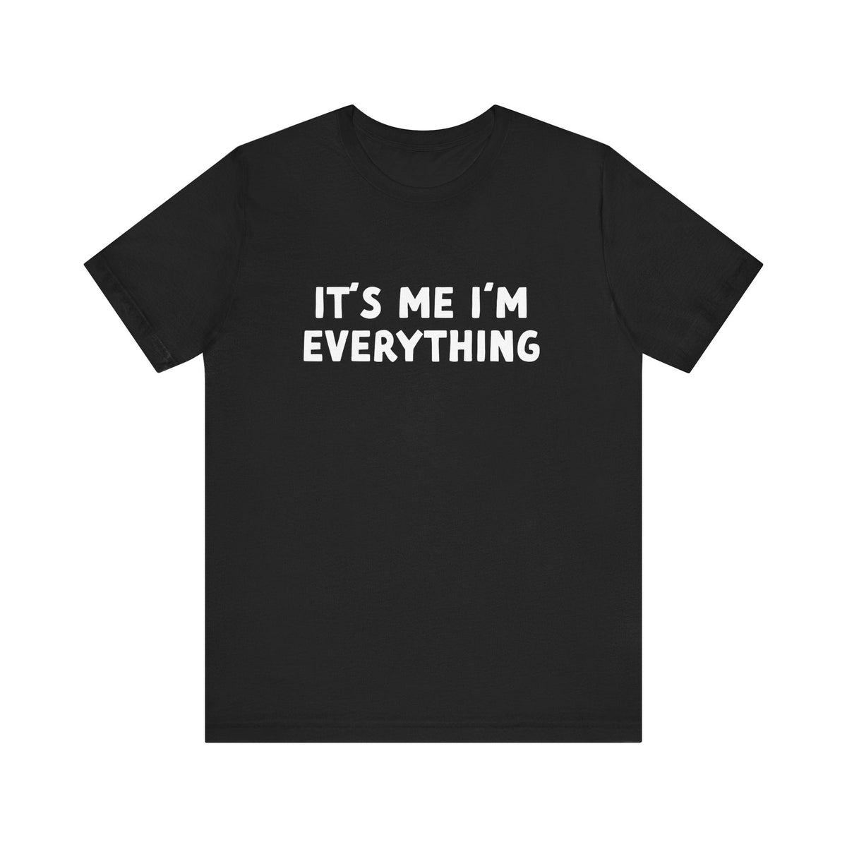 Its Me Im Everything | Deluxe Black Unisex Tee