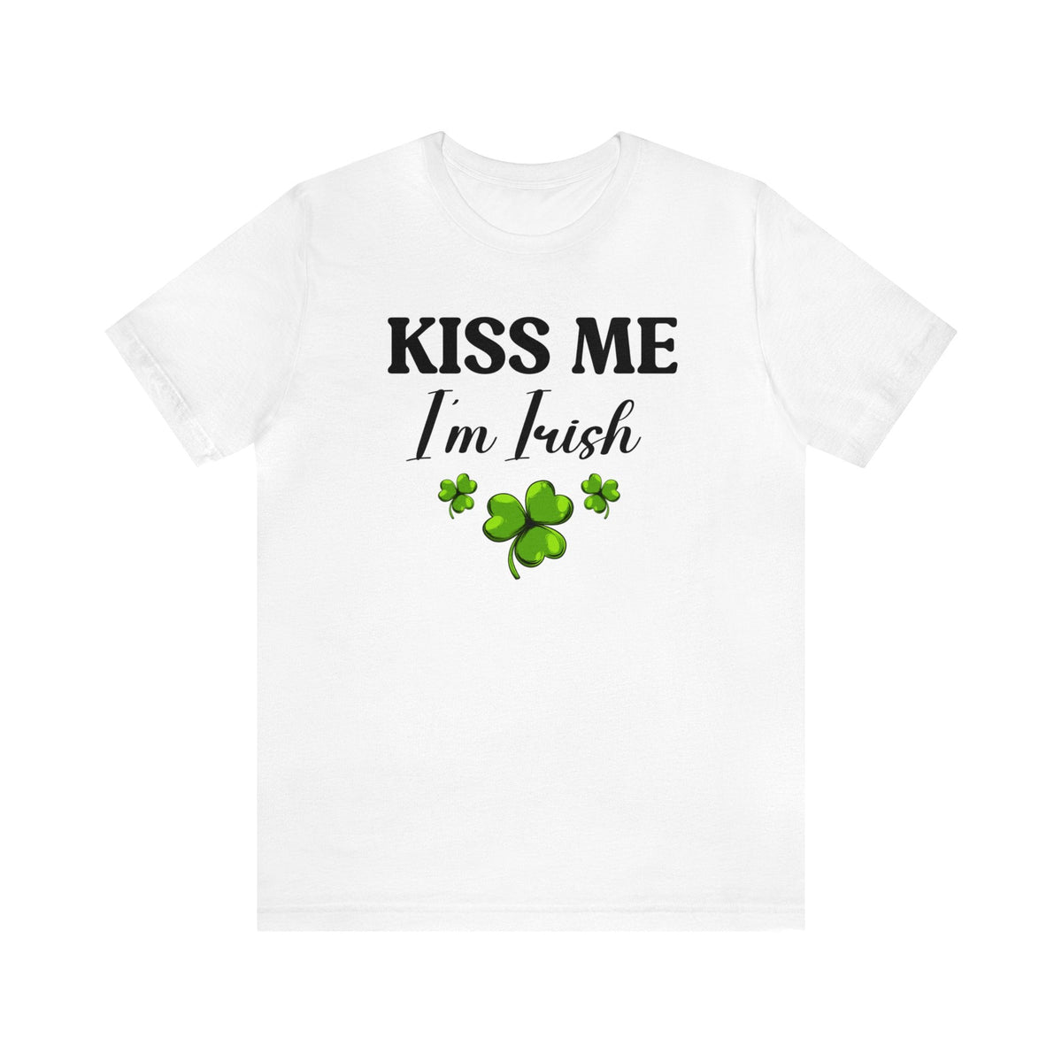Kiss Me I'm Irish.