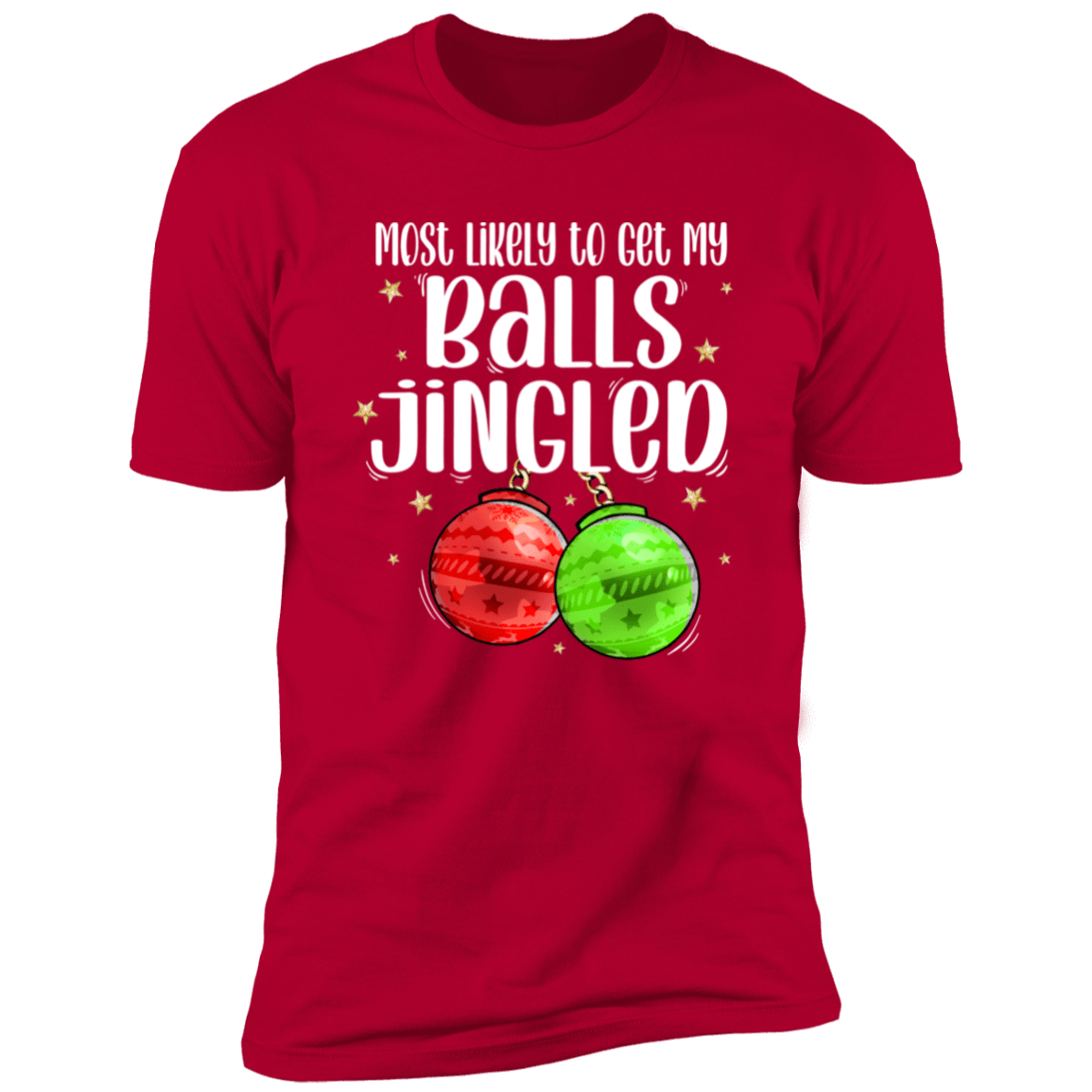 Most likely to get my balls jingled/stocking Stuffed Deluxe red tees