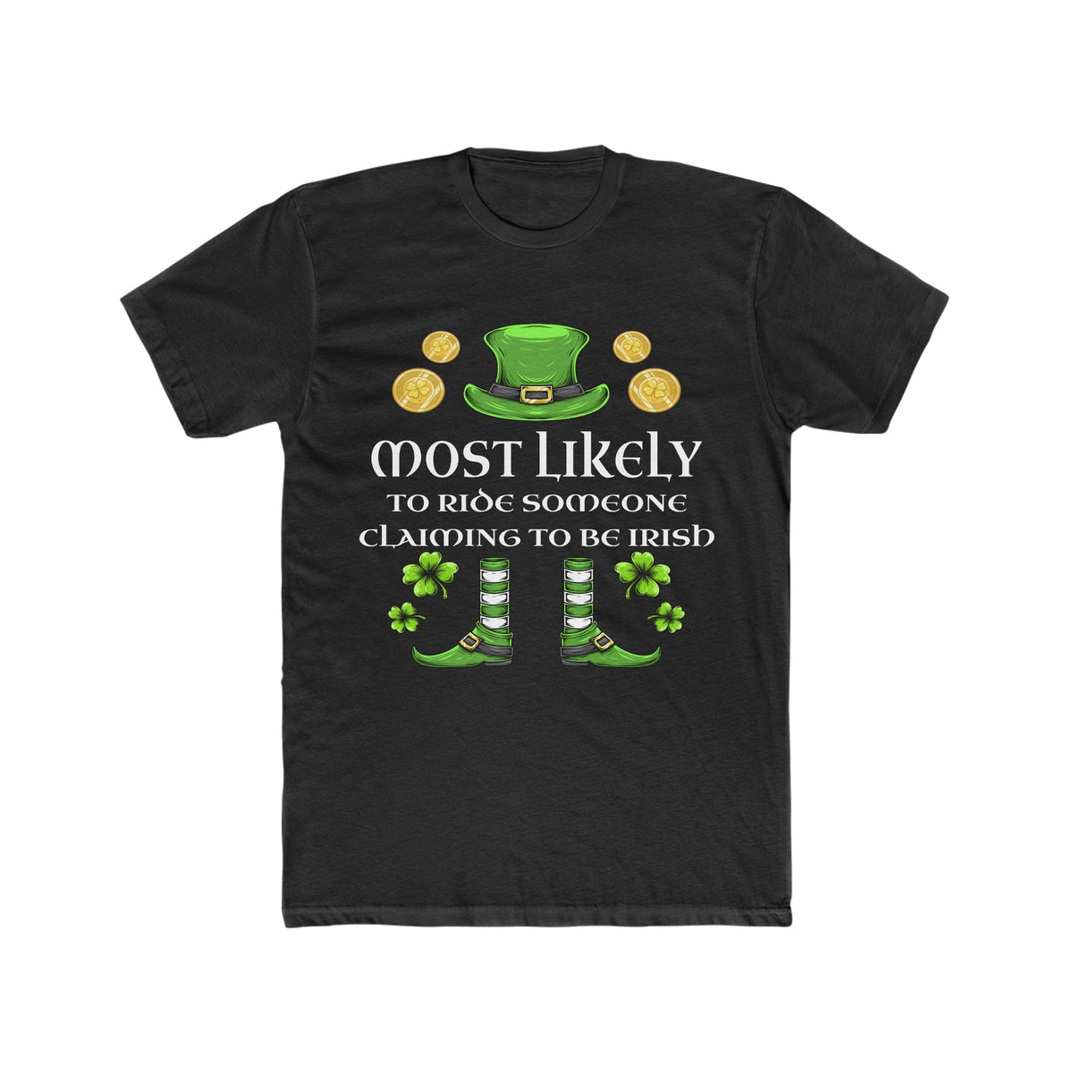 Most likely TO RIDE SOMEONE CLAIMING TO BE IRISH Premium Unisex Shirt
