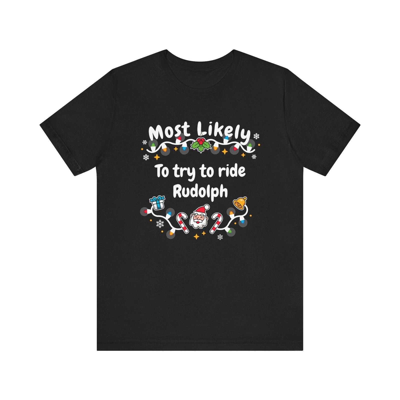 Most Likely To try To Ride Rudolph Unisex Deluxe Tee