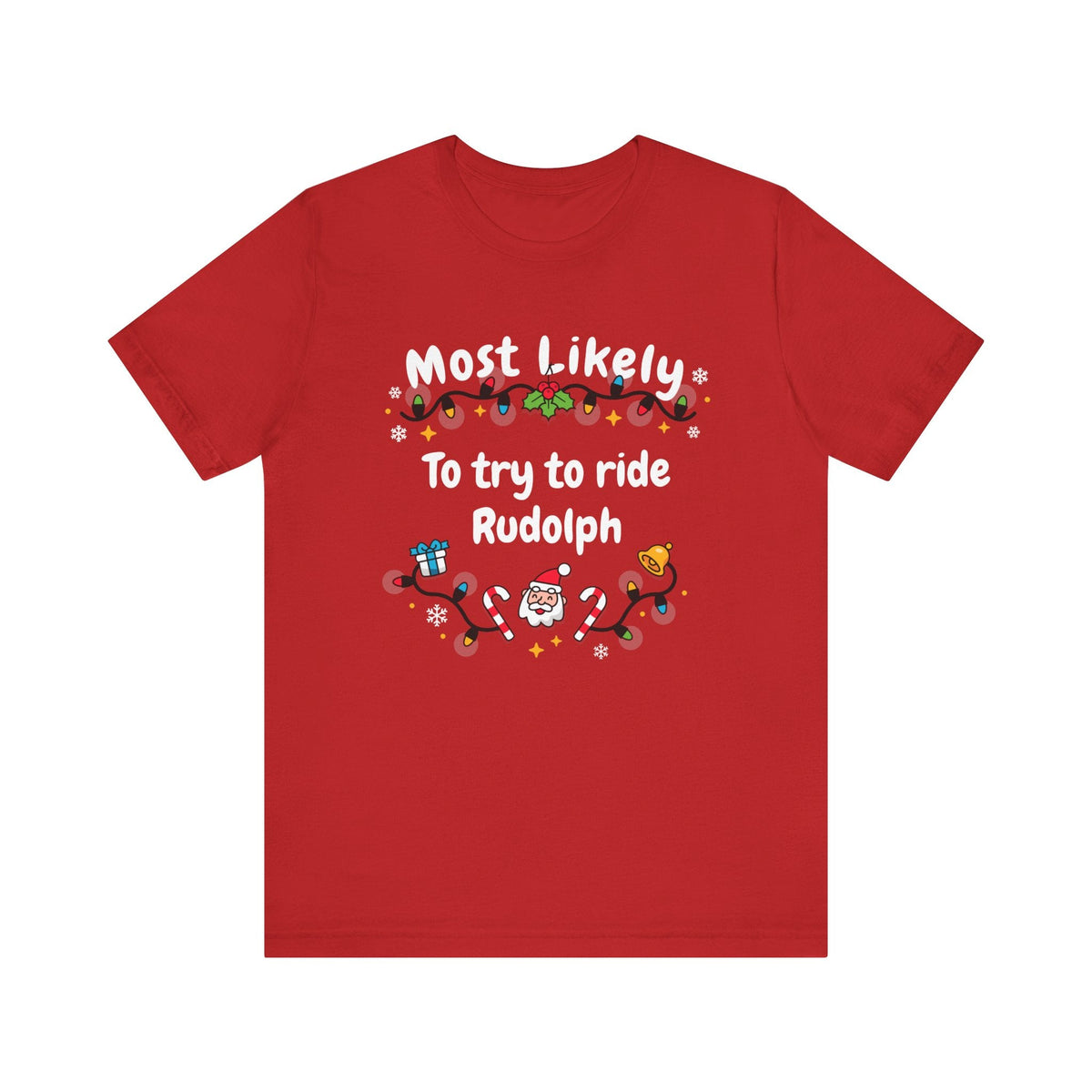 Most Likely To try To Ride Rudolph Unisex Deluxe Tee