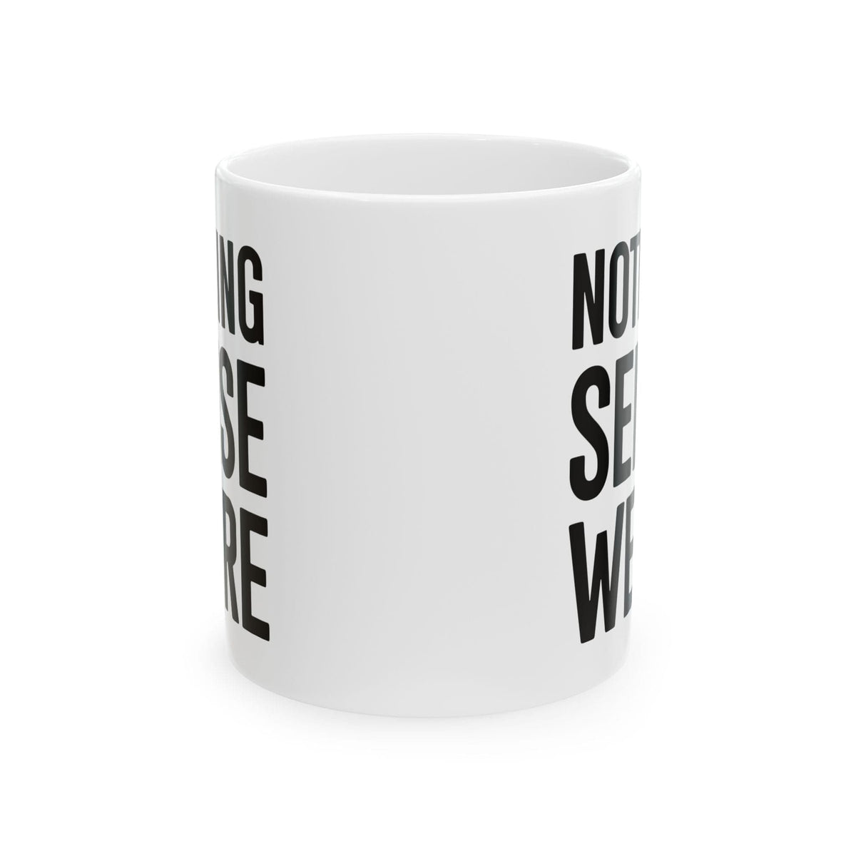 Nothing Sense we're Apart Mug