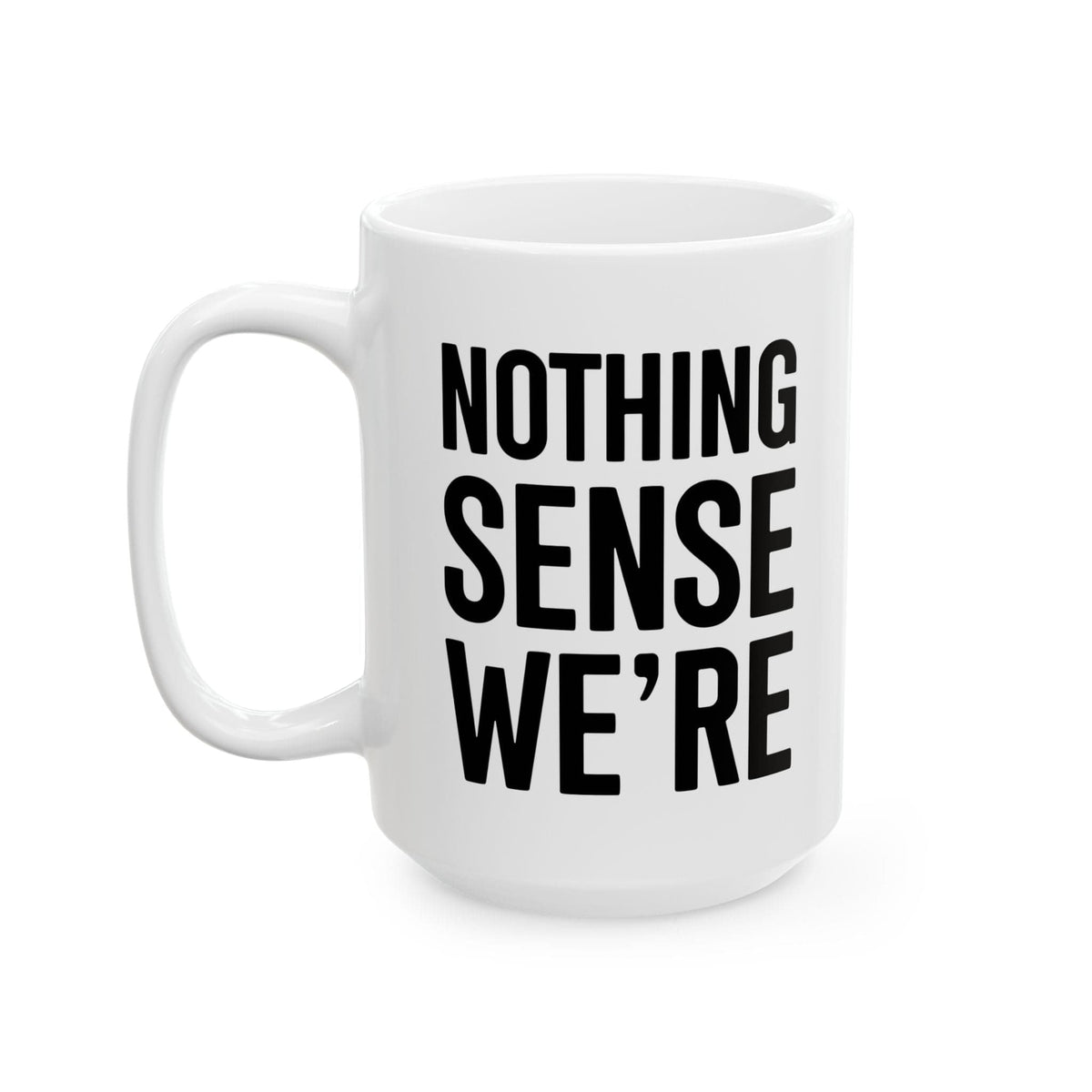 Nothing Sense we're Apart Mug
