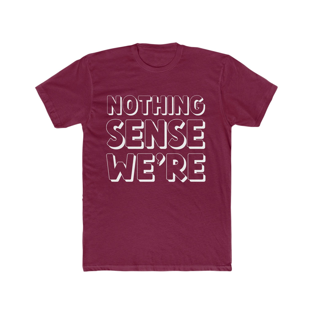 NOTHING SENSE WE'RE Deluxe Unisex T-shirt