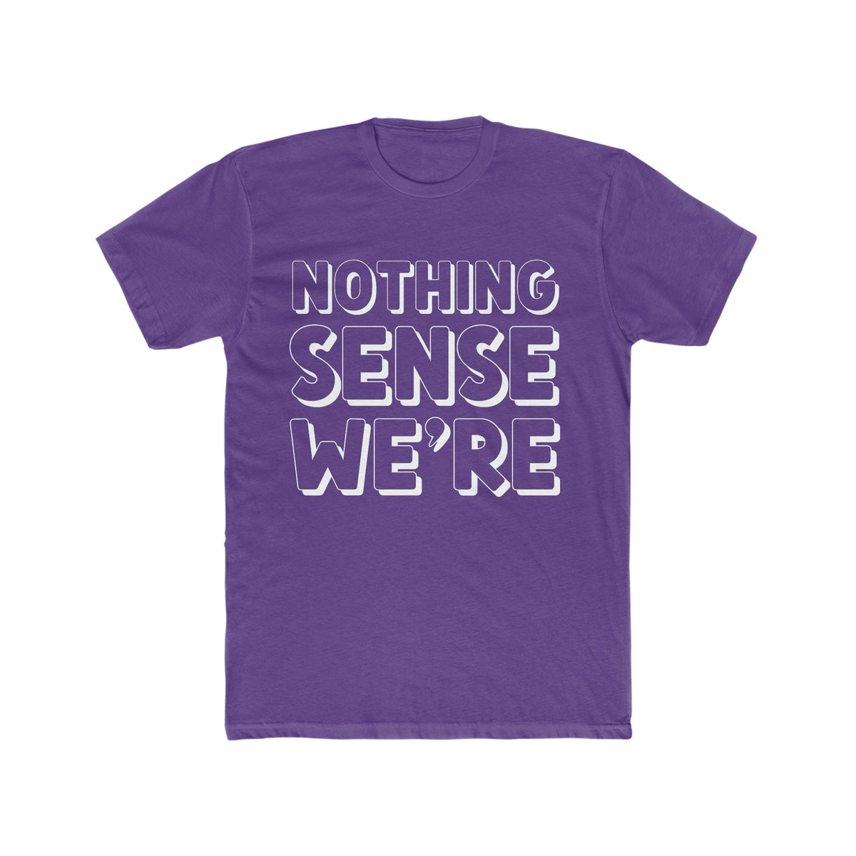 NOTHING SENSE WE'RE Deluxe Unisex T-shirt