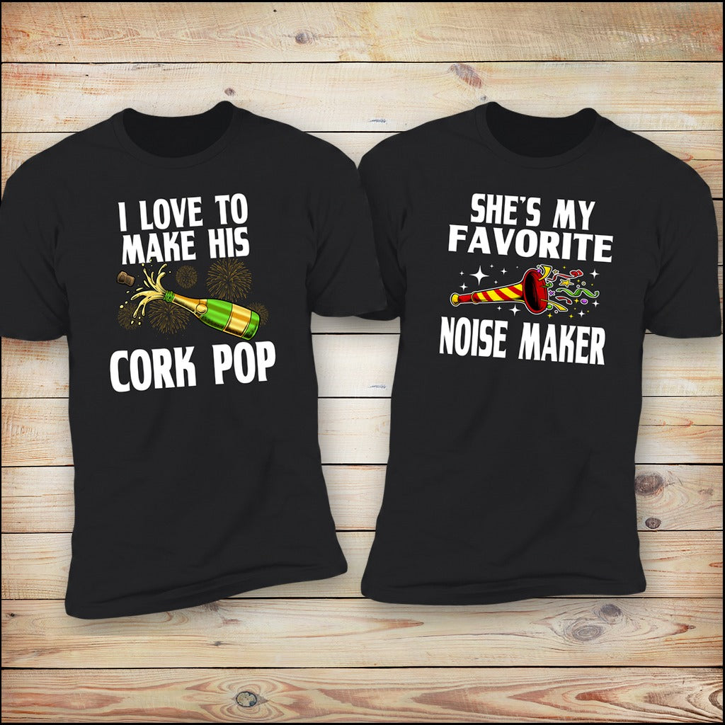 I Love To Make His Cork Pop and She's My Favorite Noise Maker matching couples tees