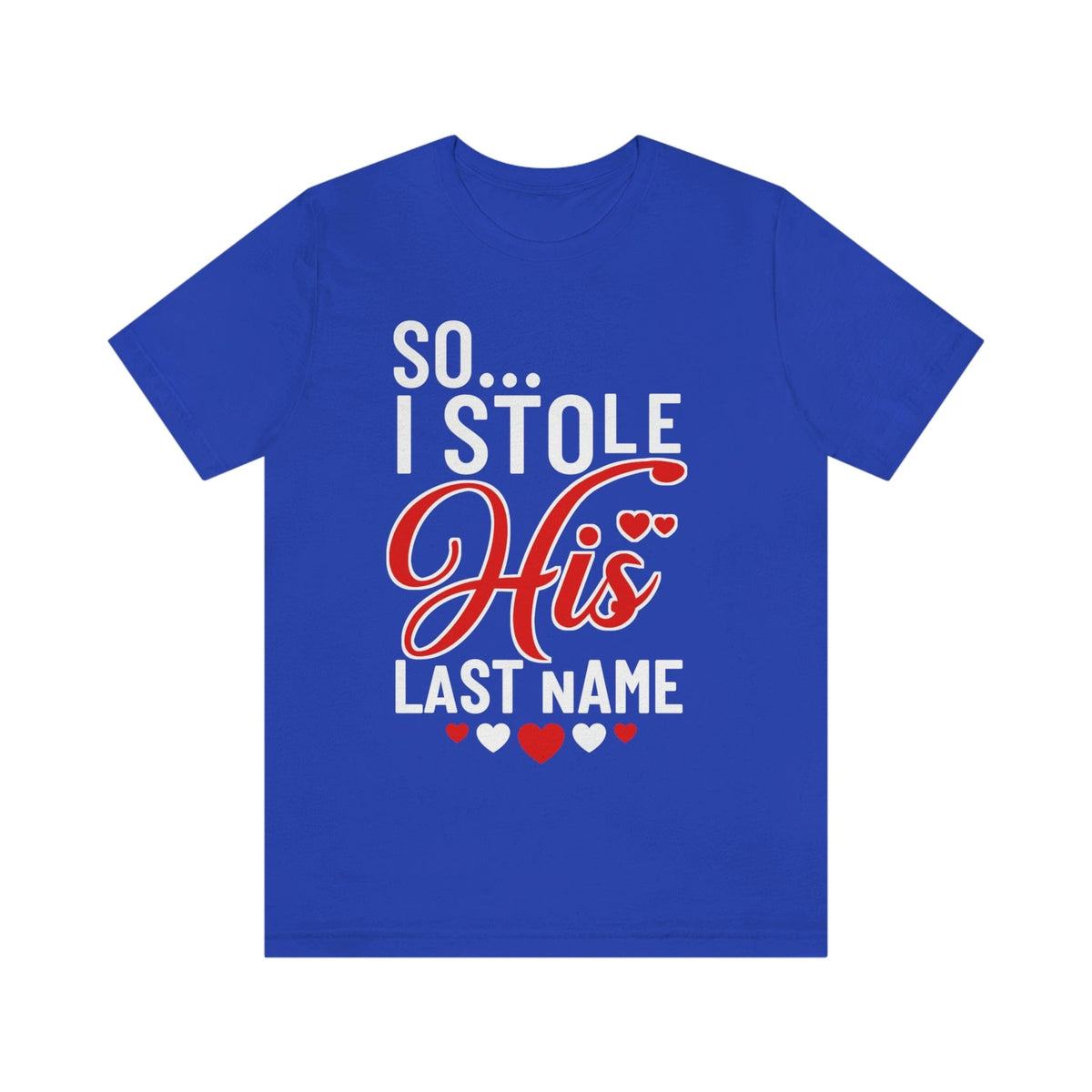 So.. I Stole His Last Name | Premium Shirt