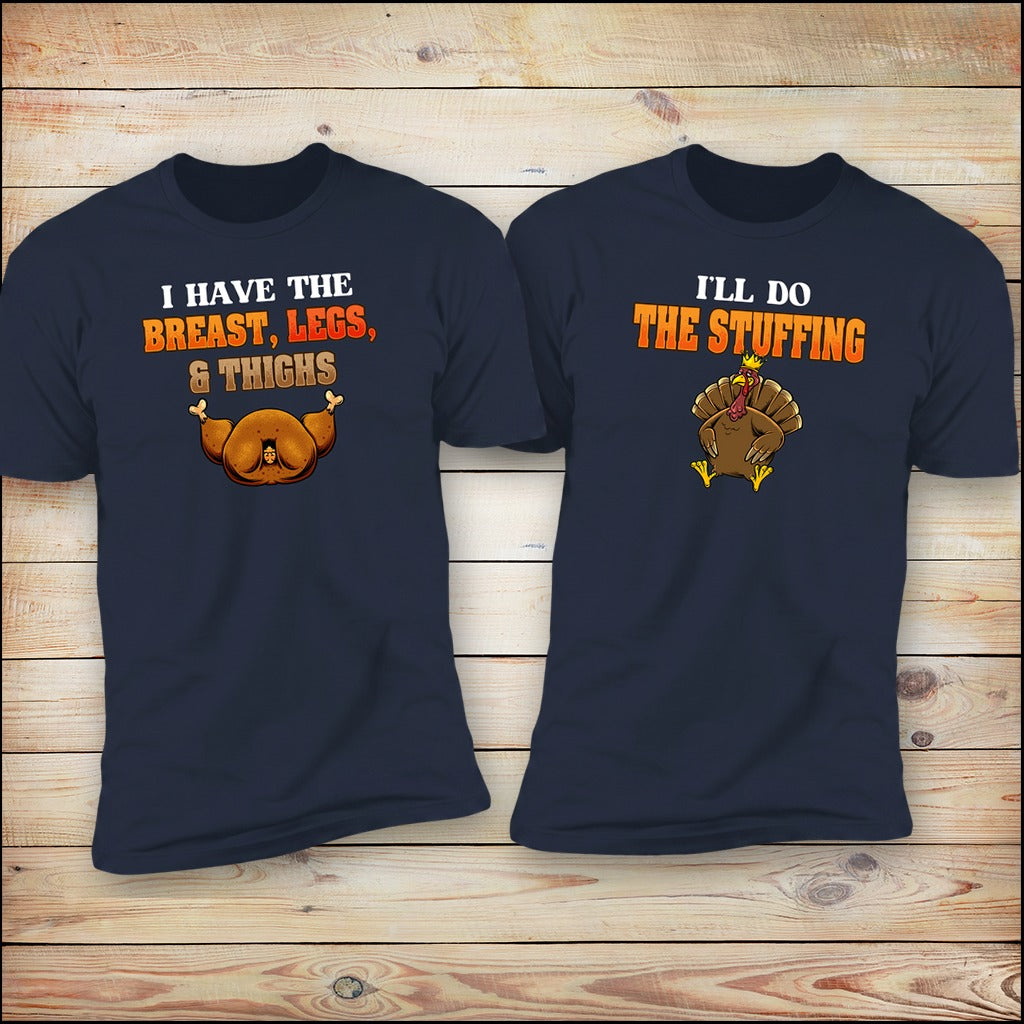 I'll Do The Stuffing and I Have The Breast, Legs &amp; Thighs matching Thanksgiving couples tees