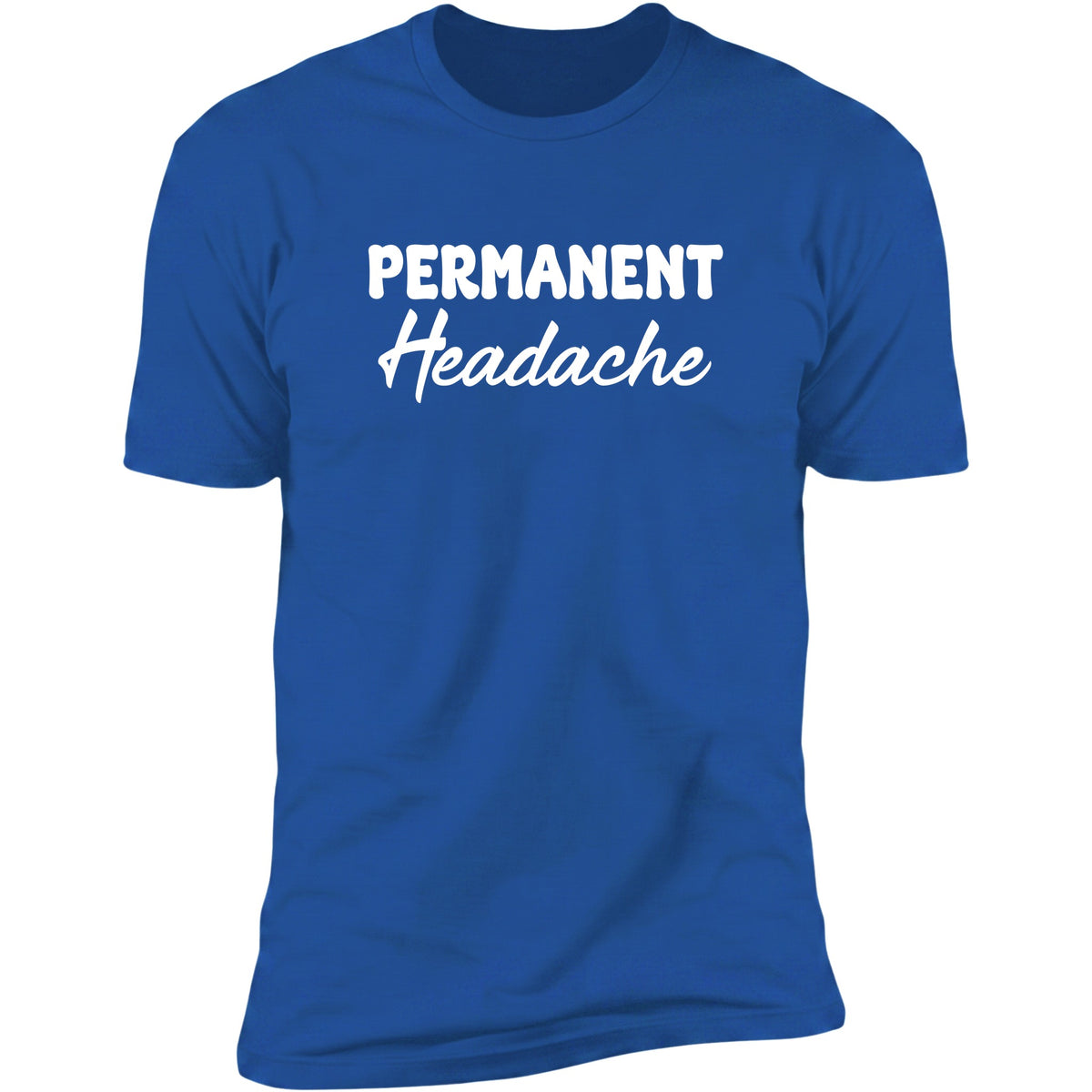 Permanent Headache Royal