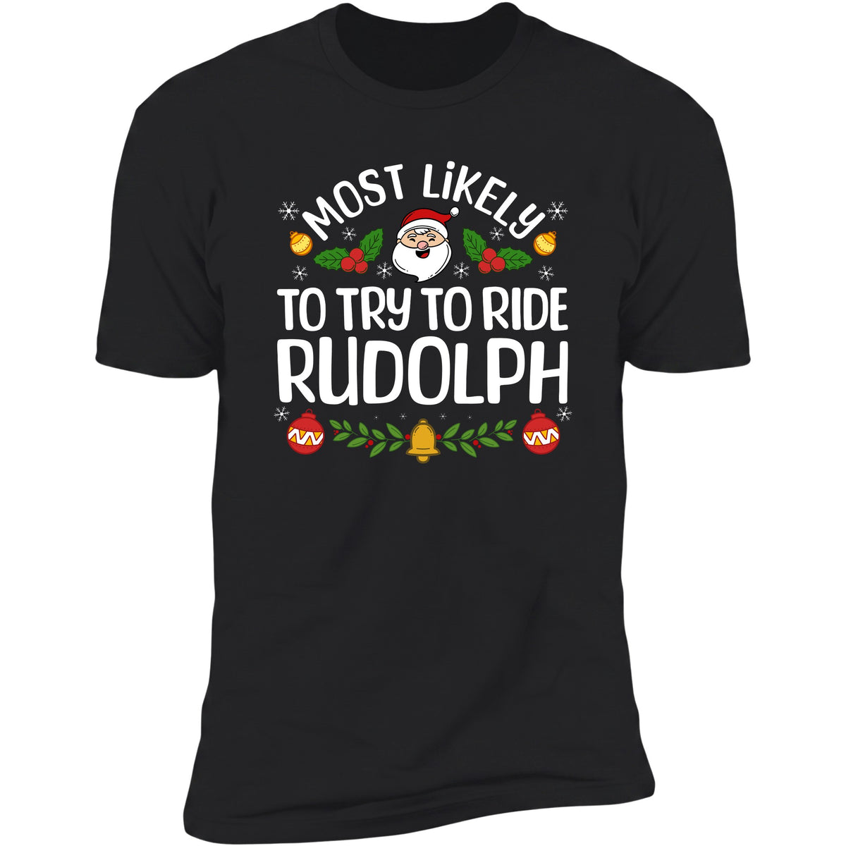 Most Likely To Try To Ride Rudolph Black