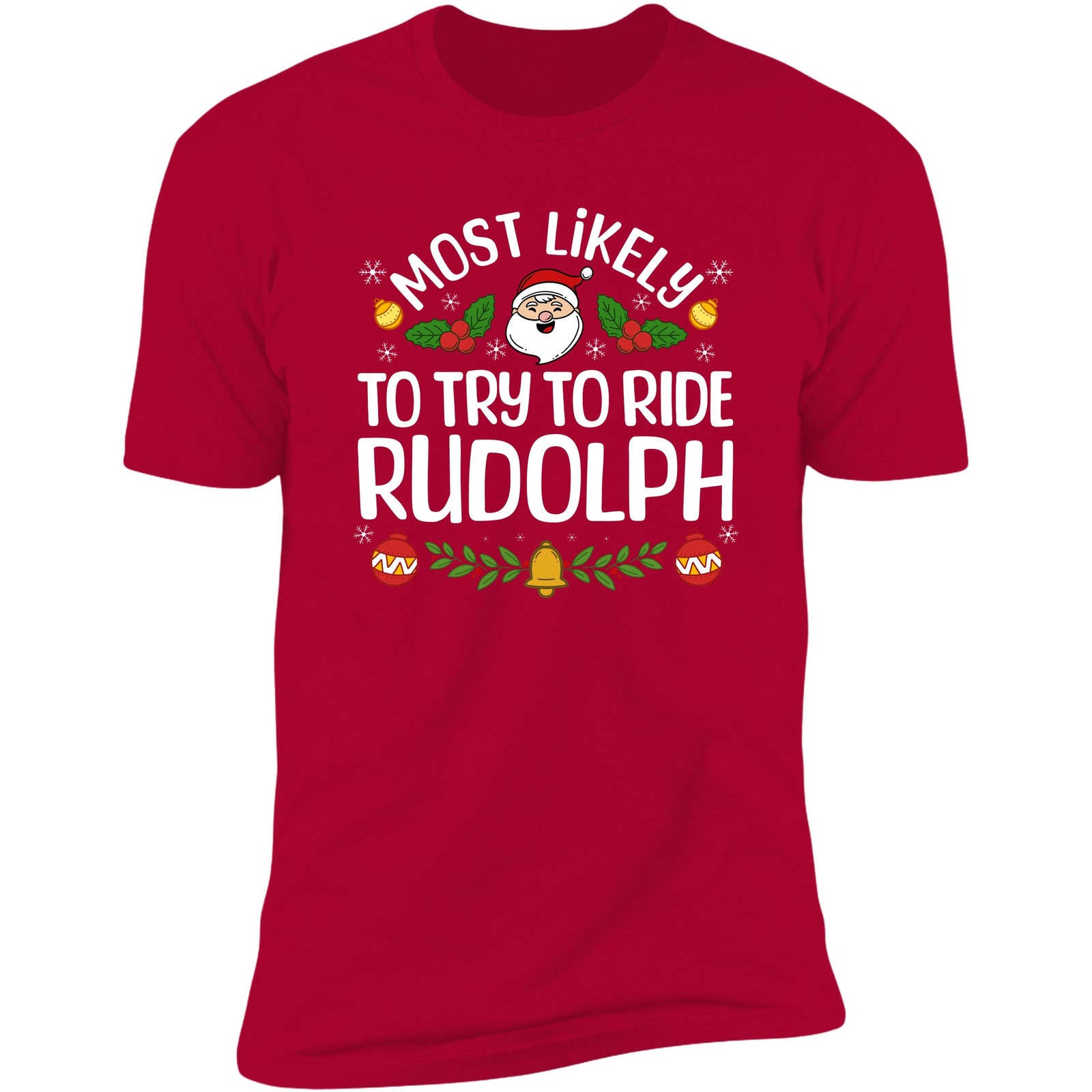 Most Likely To Try To Ride Rudolph Red