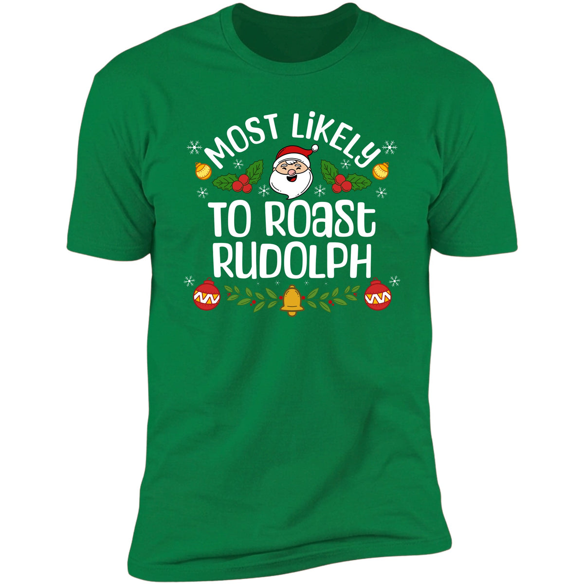 Most Likely To Roast Rudolph Irish Green