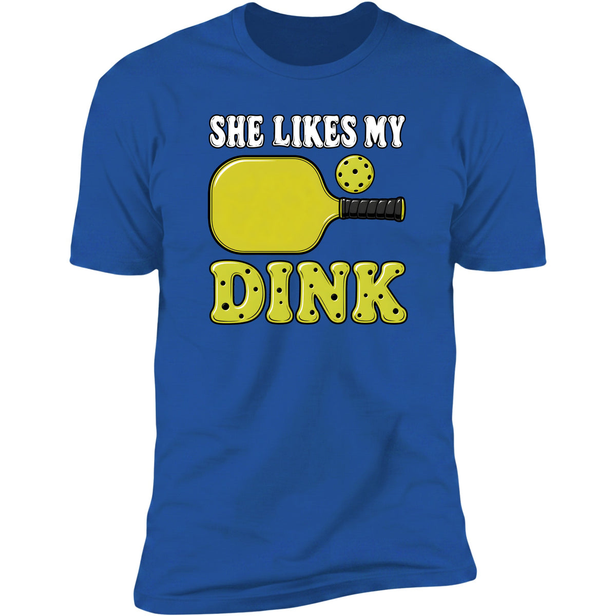 She Likes My Dink Royal