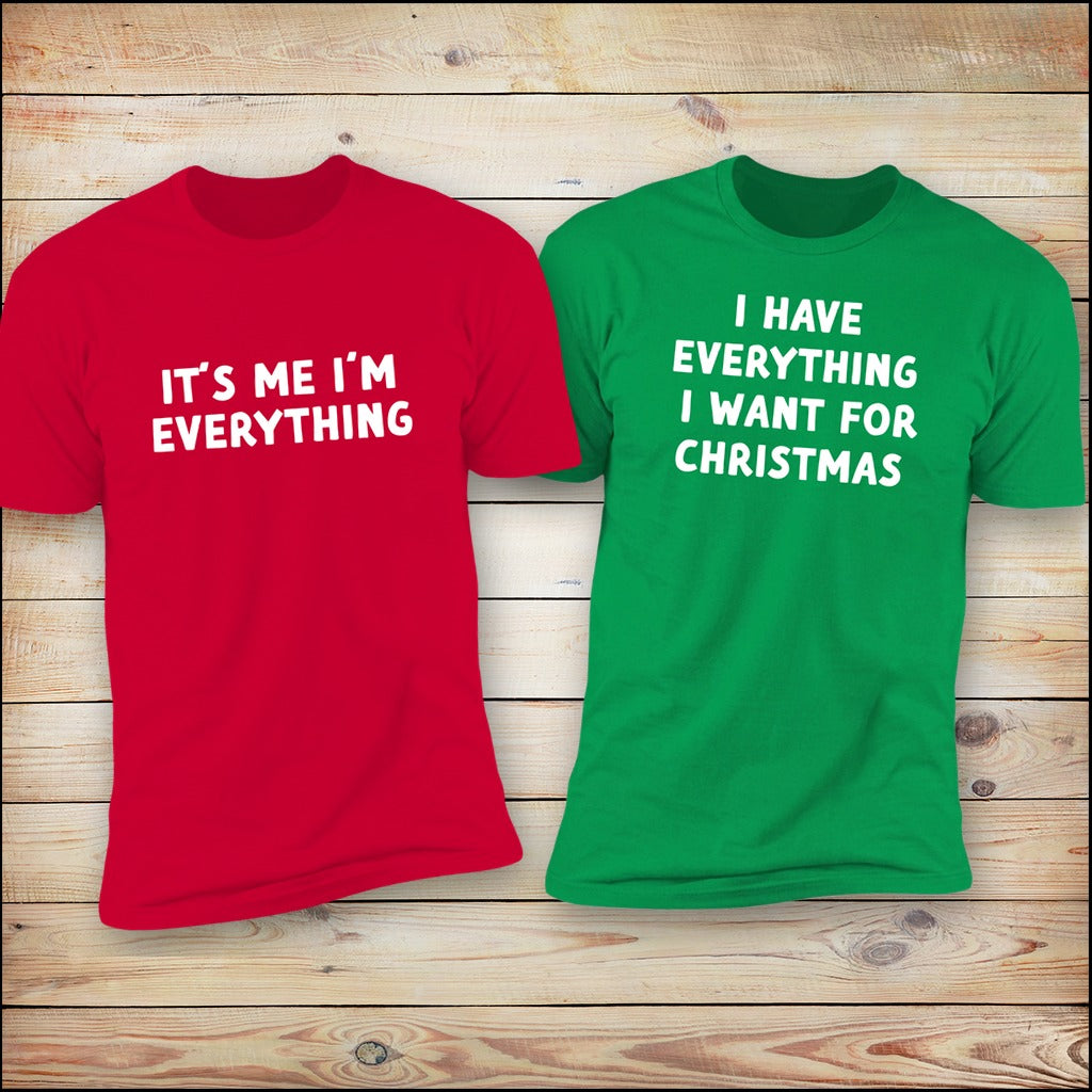 I Have Everything I Want for Christmas and It's Me I'm Everything matching couples tees