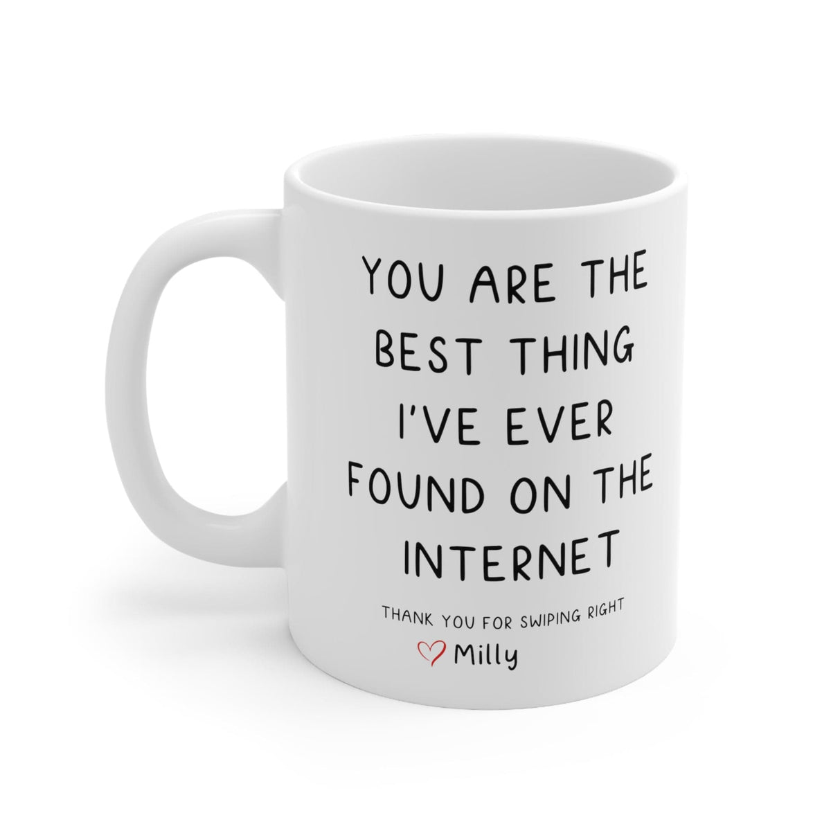 You Are The Best Thing I've ever found on the internet personalized - valentine's day gift   Ceramic Mug 11oz